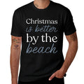 Christmas Is Better by The Beach  Summer-ready Fabric T-Shirt