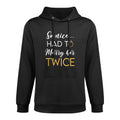So Nice Had To Marry Her Twice Wedding Vow Renewal Ceremony Durable Construction Hoodie