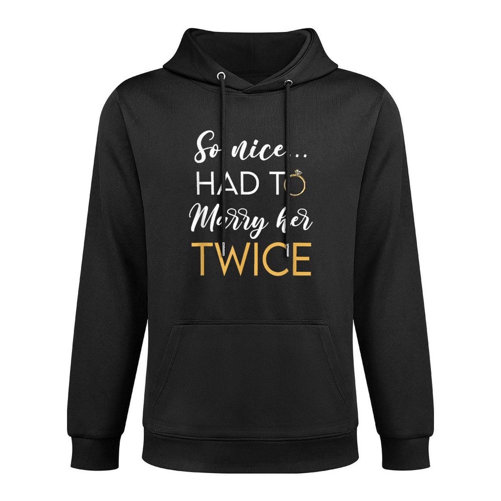 So Nice Had To Marry Her Twice Wedding Vow Renewal Ceremony Durable Construction Hoodie