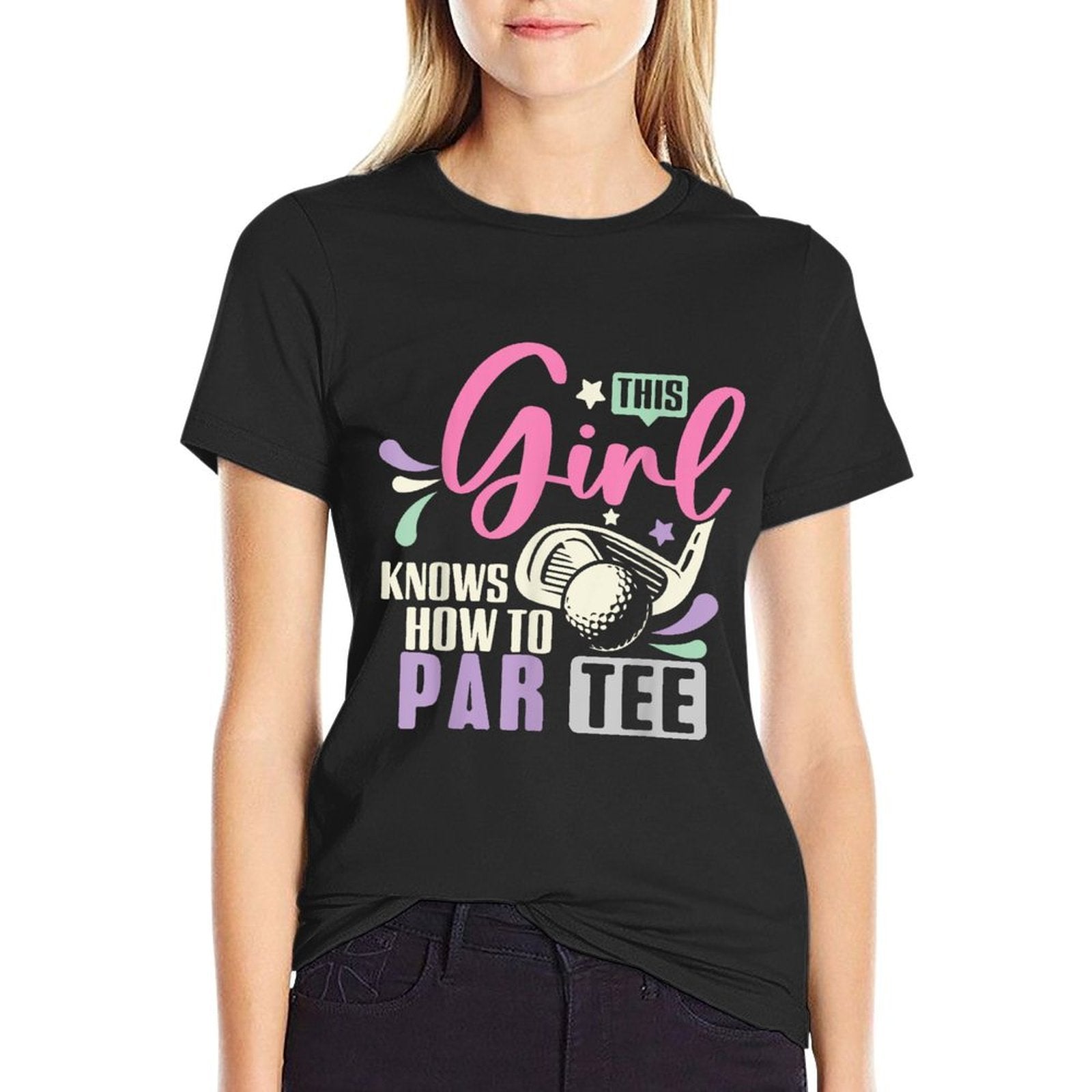 This Girl Knows How To Par Funny Golf Lets Par Tee Women  Easy-care T-Shirt