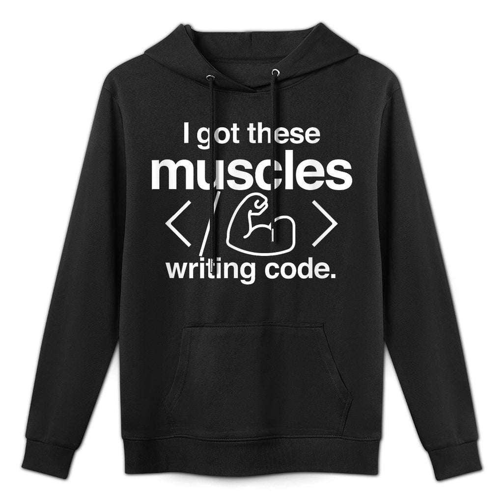 I Got These Muscles Writing Code Funny Computer Coder Versatile Streetwear Hoodie