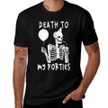 Death To My Forties 40s Funny Turning 50th Birthday Skeleton  Slim-fit Cut T-Shirt