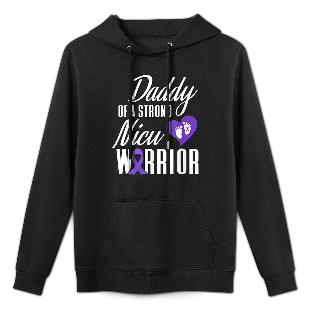 Prematurity Awareness Daddy Nicu Warrior Preemie Dad Versatile Streetwear Hoodie