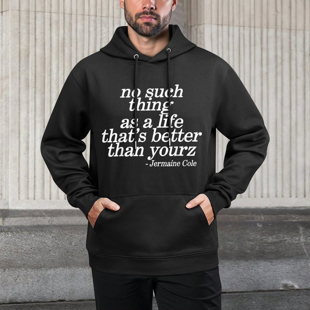 No Such Thing As A Life Thats Better Than Yourz Customizable Surface Hoodie