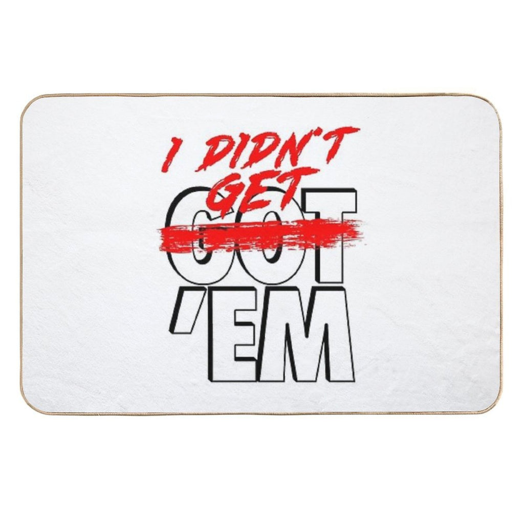 I Didn't Get Em  Stain-Proof Bath Mat