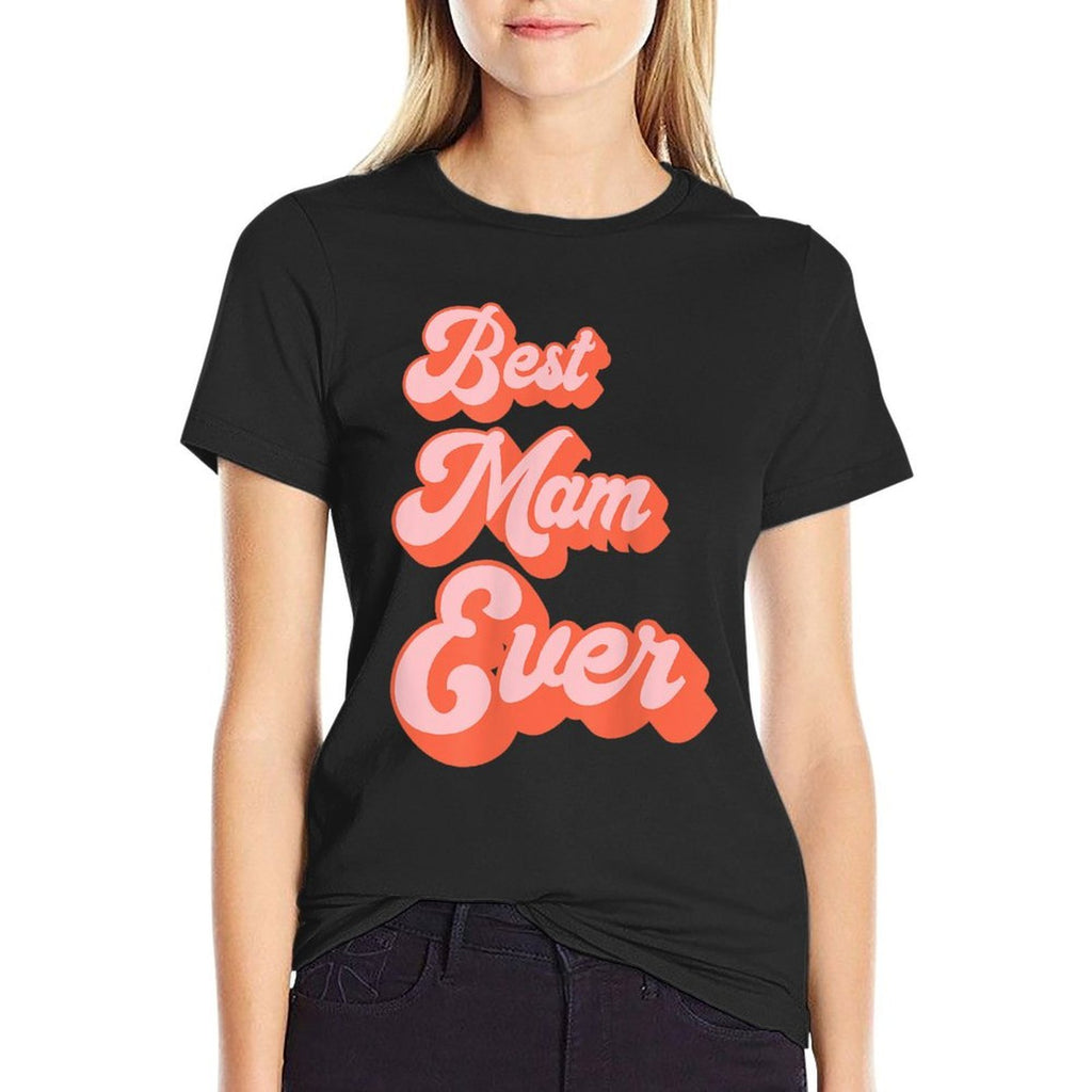 Best Mam Ever Retro Cute Pink For The Best Mam In The World  Summer-ready Fabric T-Shirt