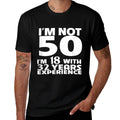 I'm Not 50 Years 50th Birthday Gifts Idea - Unisex T-shirt  Versatile T-Shirt