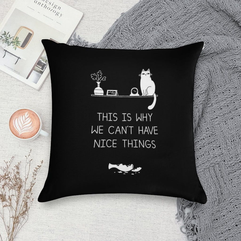 This Is Why We Can't Have Nice Things Soft Anti-Pilling Throw Pillow