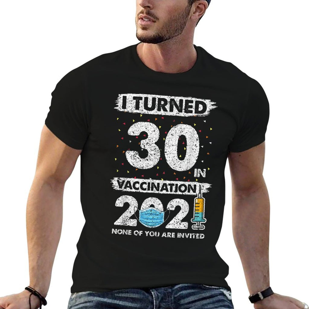 I Turned 30 in Vaccination 2021 30 Years Old 30th Birthday  Slim-fit Cut T-Shirt