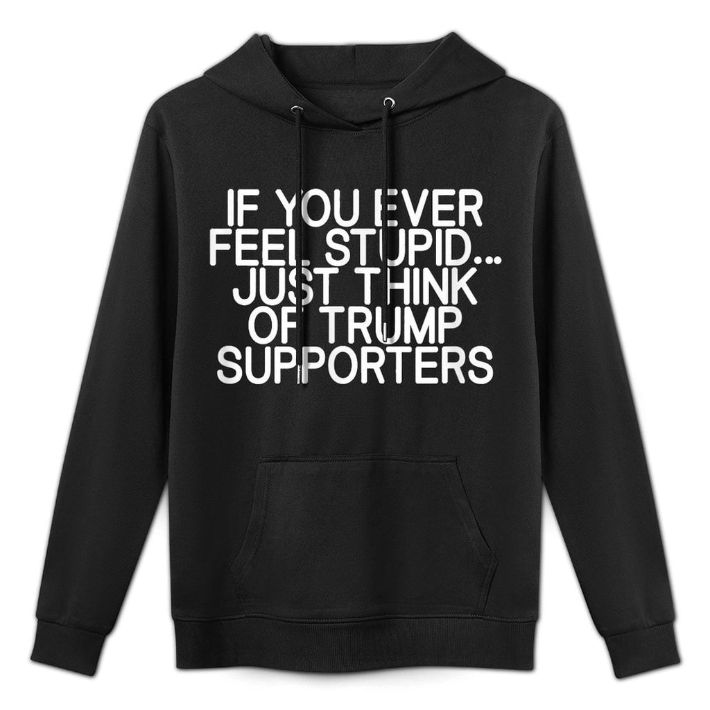 If You Ever Feel Stupid Just Think Of Trump Supporters, Joke Kangaroo Pocket Hoodie