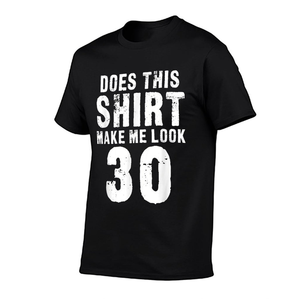 Does This Make Me Look 30 - Funny 30th Birthday  Stretchy T-Shirt