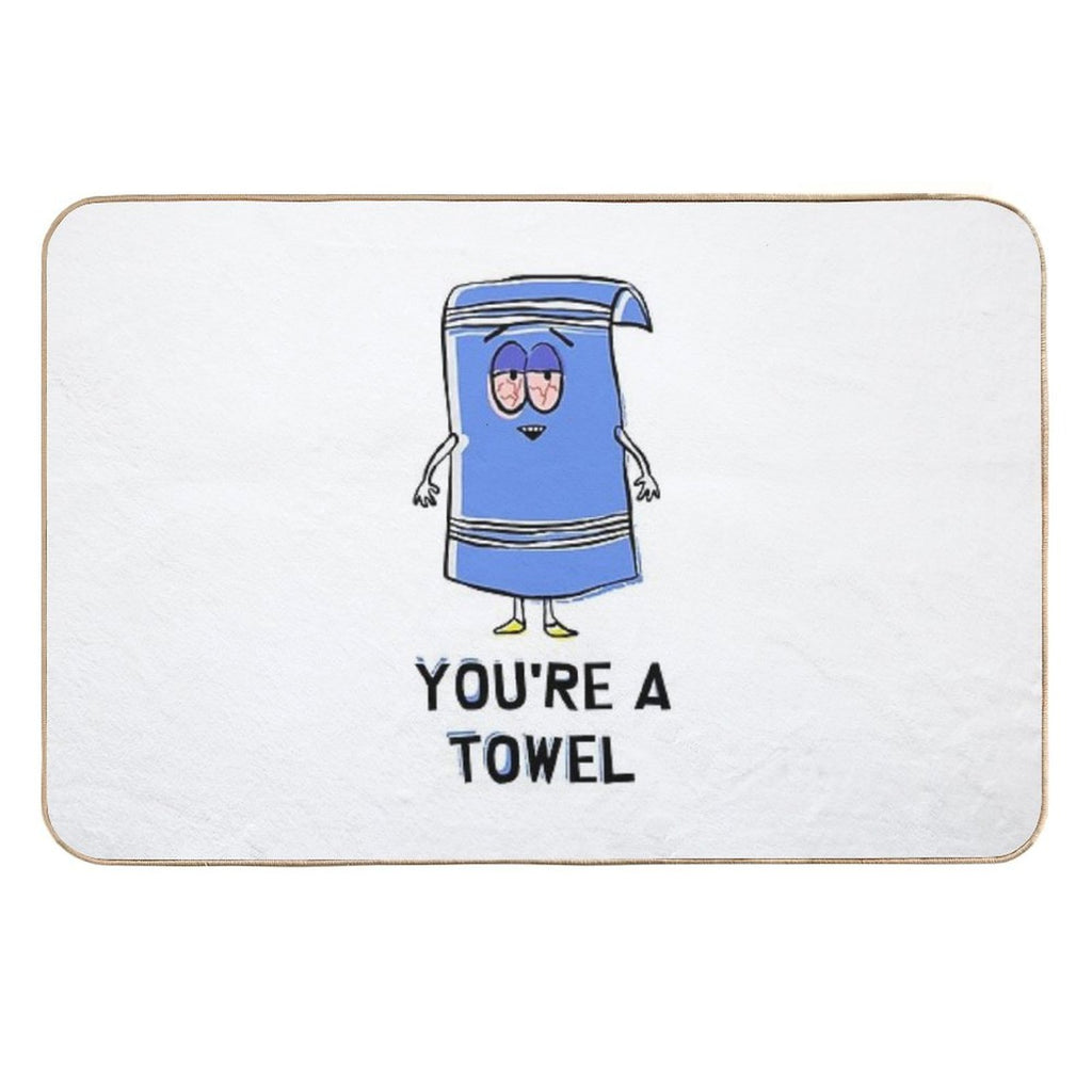 You're A Towelie  Easy To Clean Bath Mat