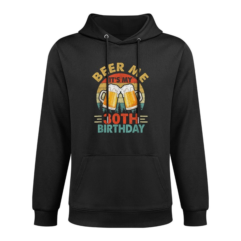 Beer Me It's My 30Th Birthday Party 30 Years Old Men Vintage Versatile Streetwear Hoodie