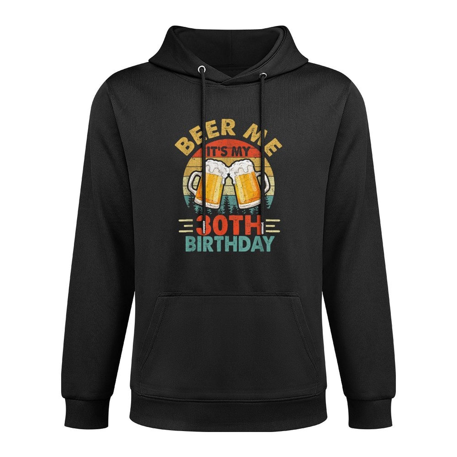 Beer Me It's My 30Th Birthday Party 30 Years Old Men Vintage Versatile Streetwear Hoodie
