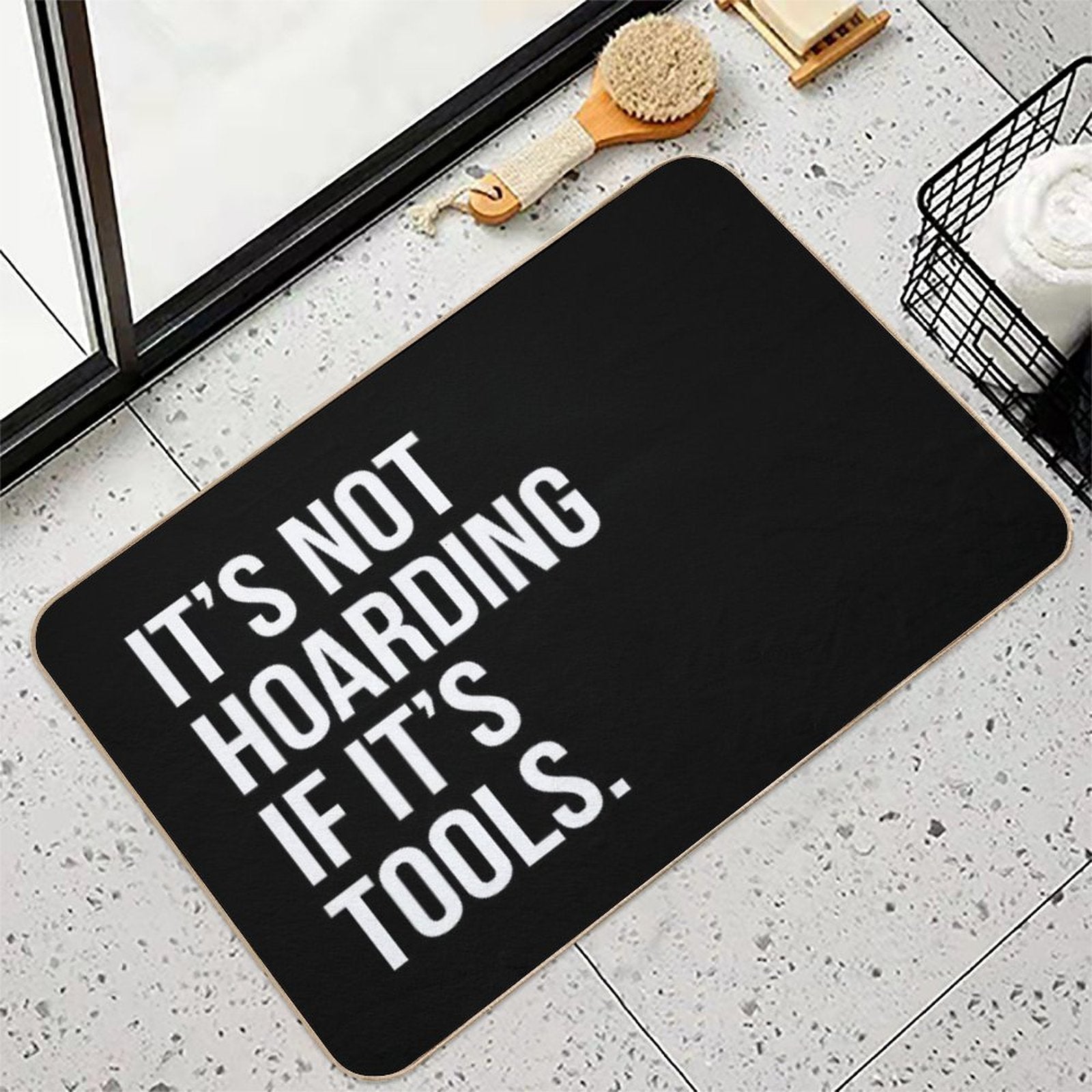 It's Not Hoarding If It's Tools  High-Traffic Bath Mat