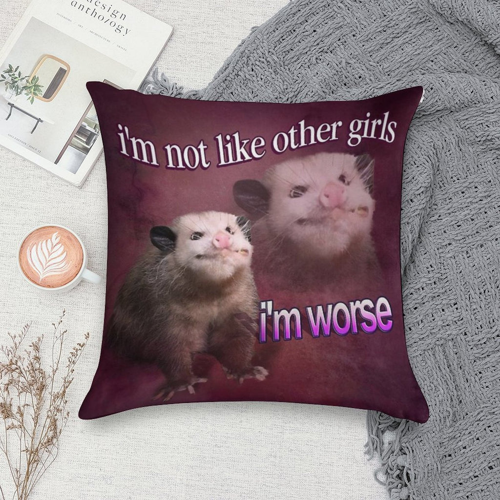 I'm Not Like Other Girls, I'm Worse Possum Word Art Soft Decorative Cover Throw Pillow