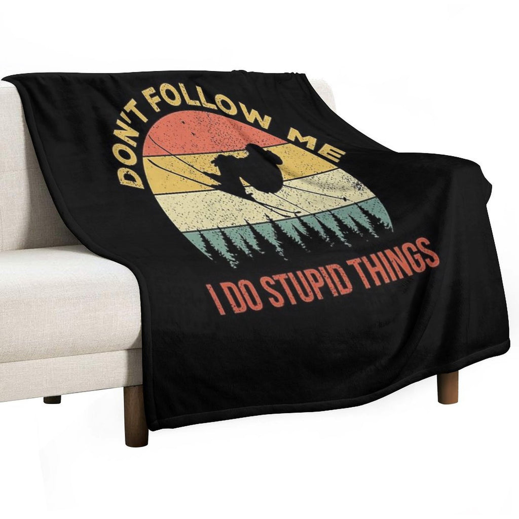 Don't Follow Me I Do Stupid Things Skiing Quick-dry Throw Blanket