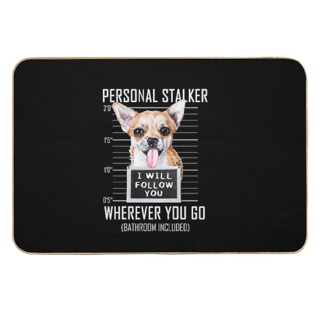 Chihuahua Dog Personal Stalker I Will Follow You Mugshot Jail Durable Bath Mat