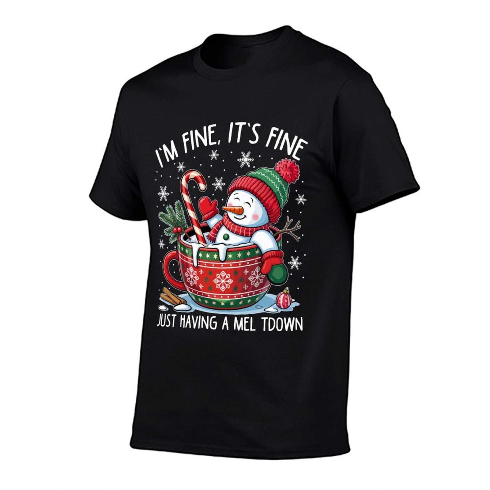 I’m Fine Its Fine Just Having Meltdown Christmas Snowman  Wrinkle-resistant T-Shirt