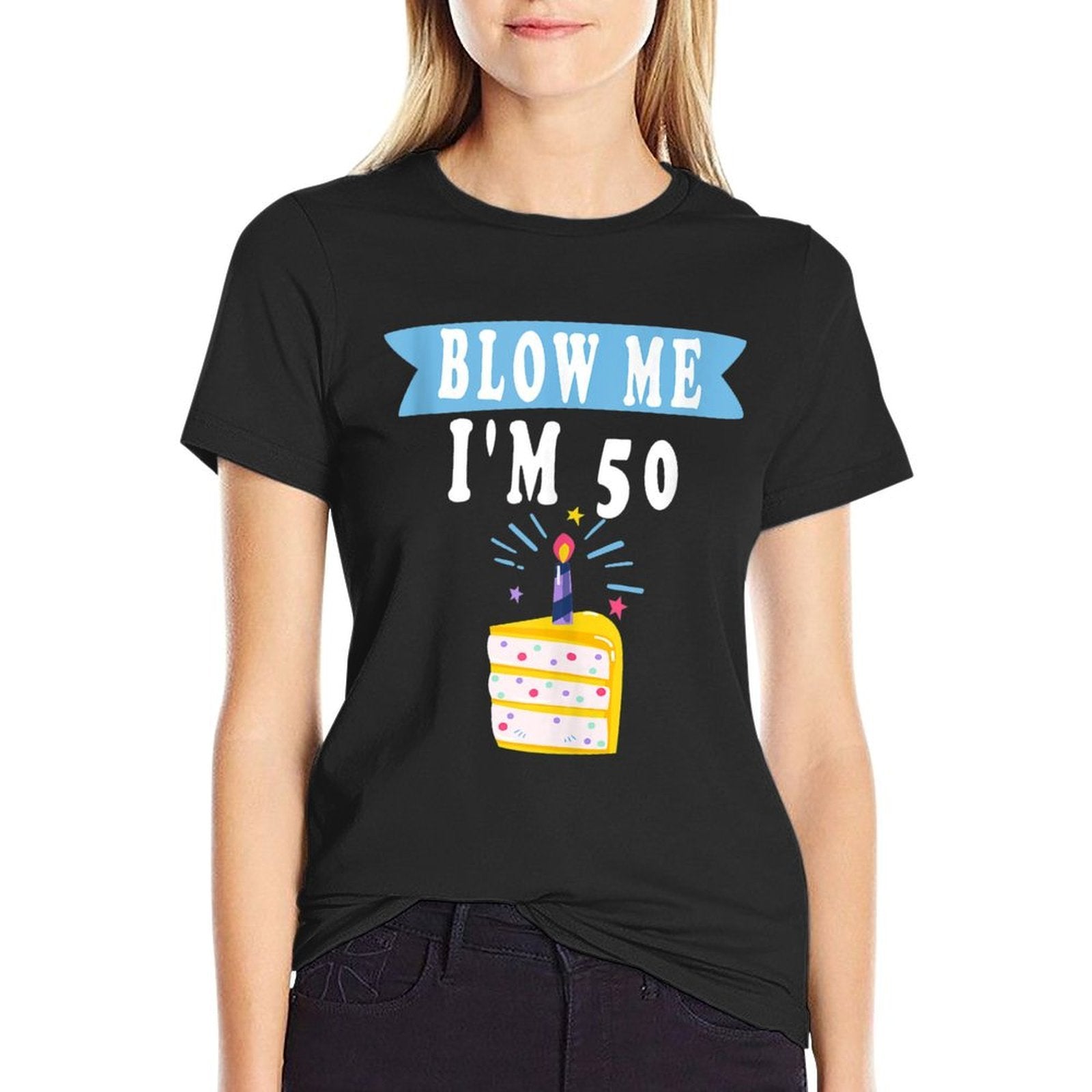 Blow Me I'm 50 Fifty Shirt Funny 50th Birthday Gag  Moisture-wicking T-Shirt