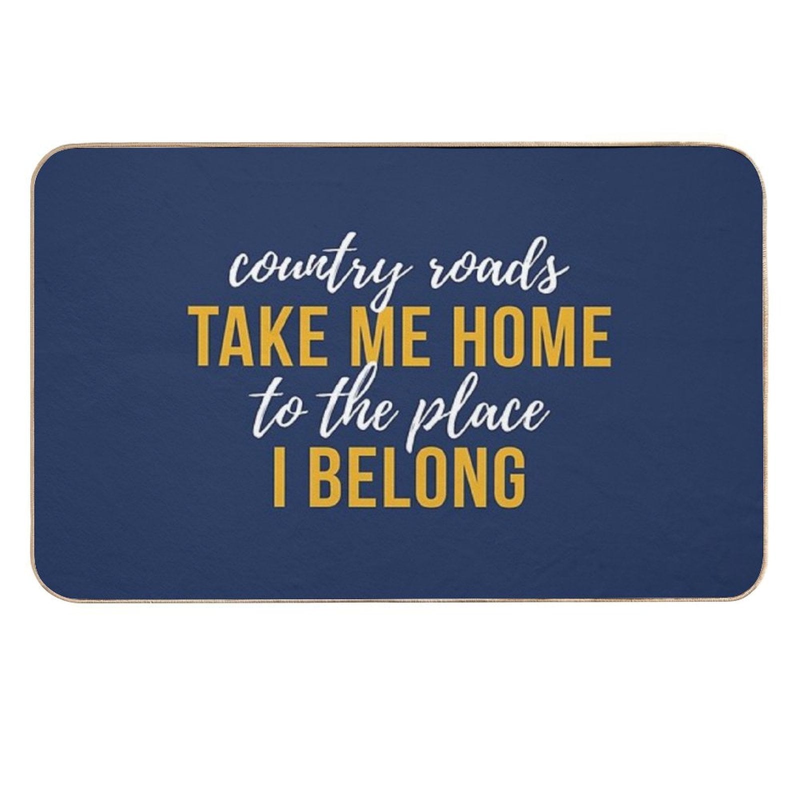 Country Roads Take Me Home  Long-Lasting Bath Mat