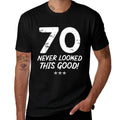 70 Year Old Never Looked So Good Birthday 70th Birthday  Durable T-Shirt