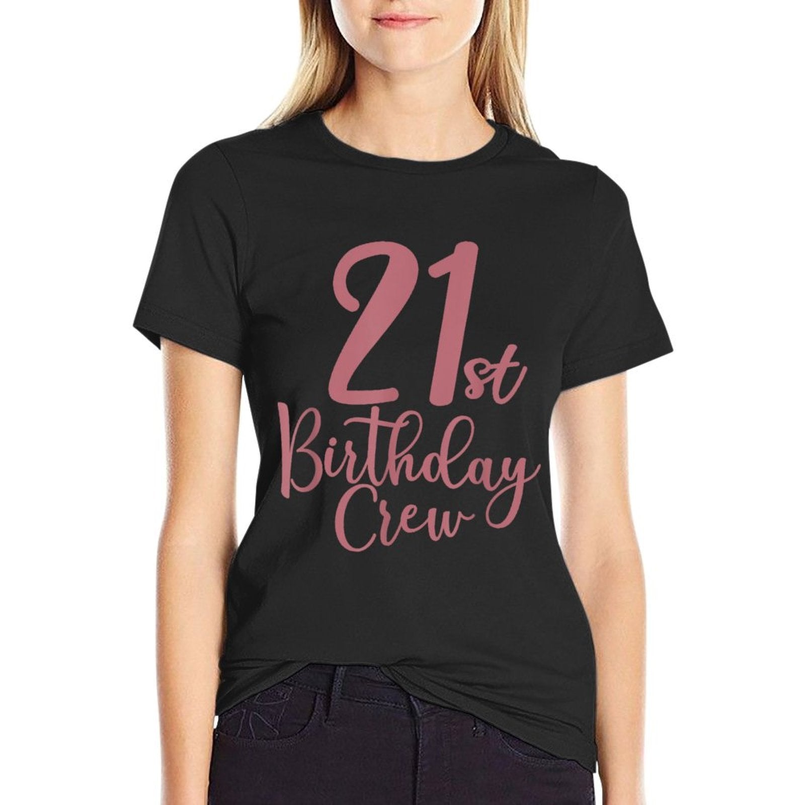 21st Birthday Crew 21 Years Old, Women Matching Group Party  Graphic-printed T-Shirt