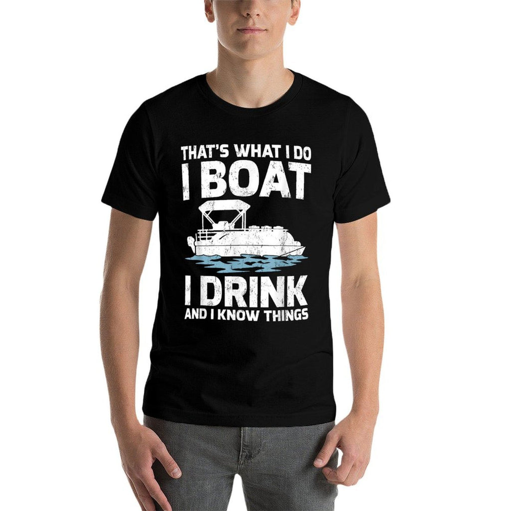 Funny Thats What I Do I Boat I Drink And I Know Things  Stretchy T-Shirt