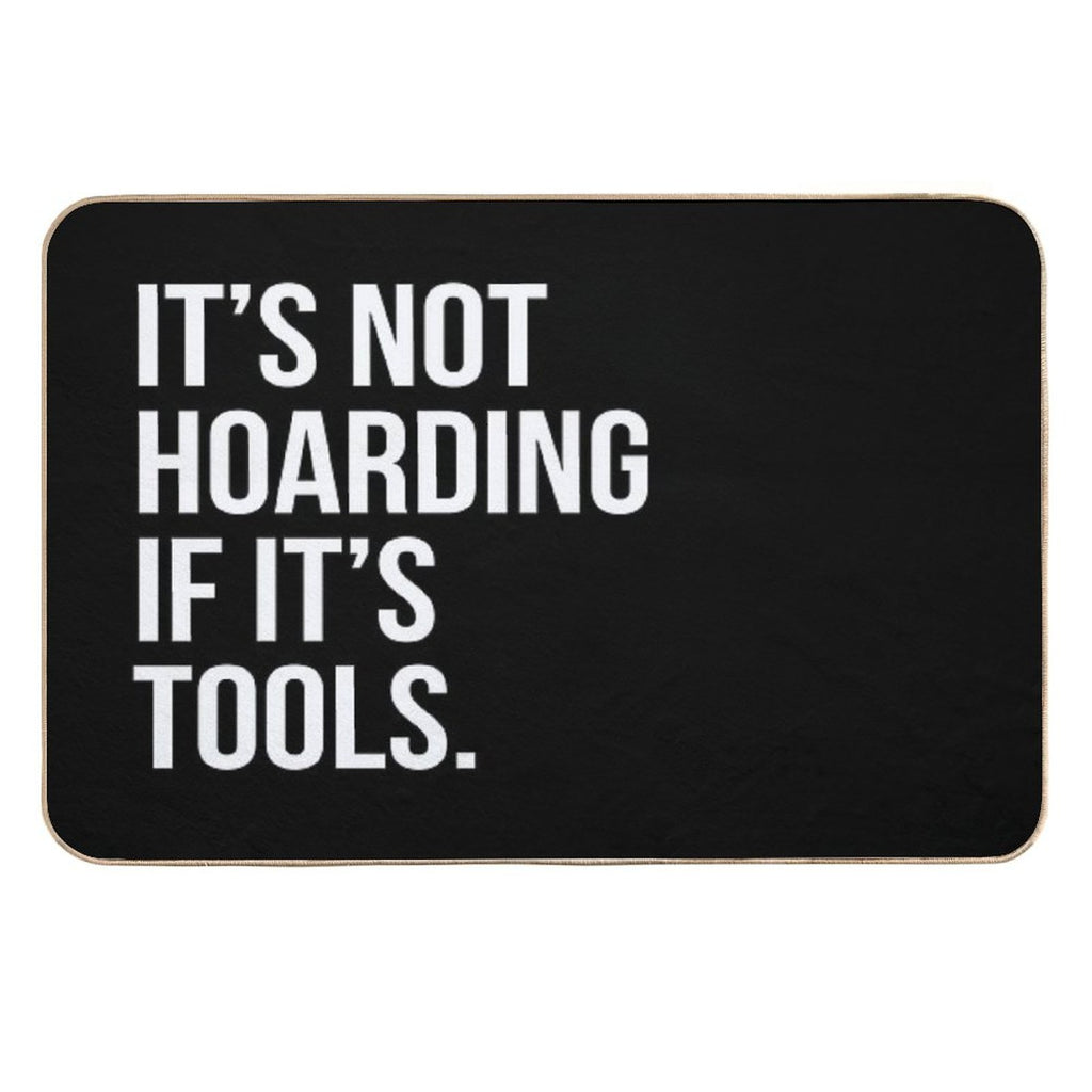 It's Not Hoarding If It's Tools  High-Traffic Bath Mat