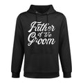 Father of The Groom Dad for Wedding Or Bachelor Party Adjustable Hood Hoodie