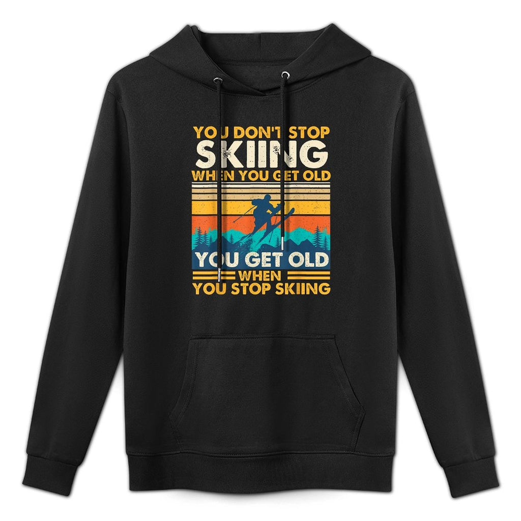 You Get Old When You Stop Skiing - Winter Sports Lover Skier Easy Care Hoodie