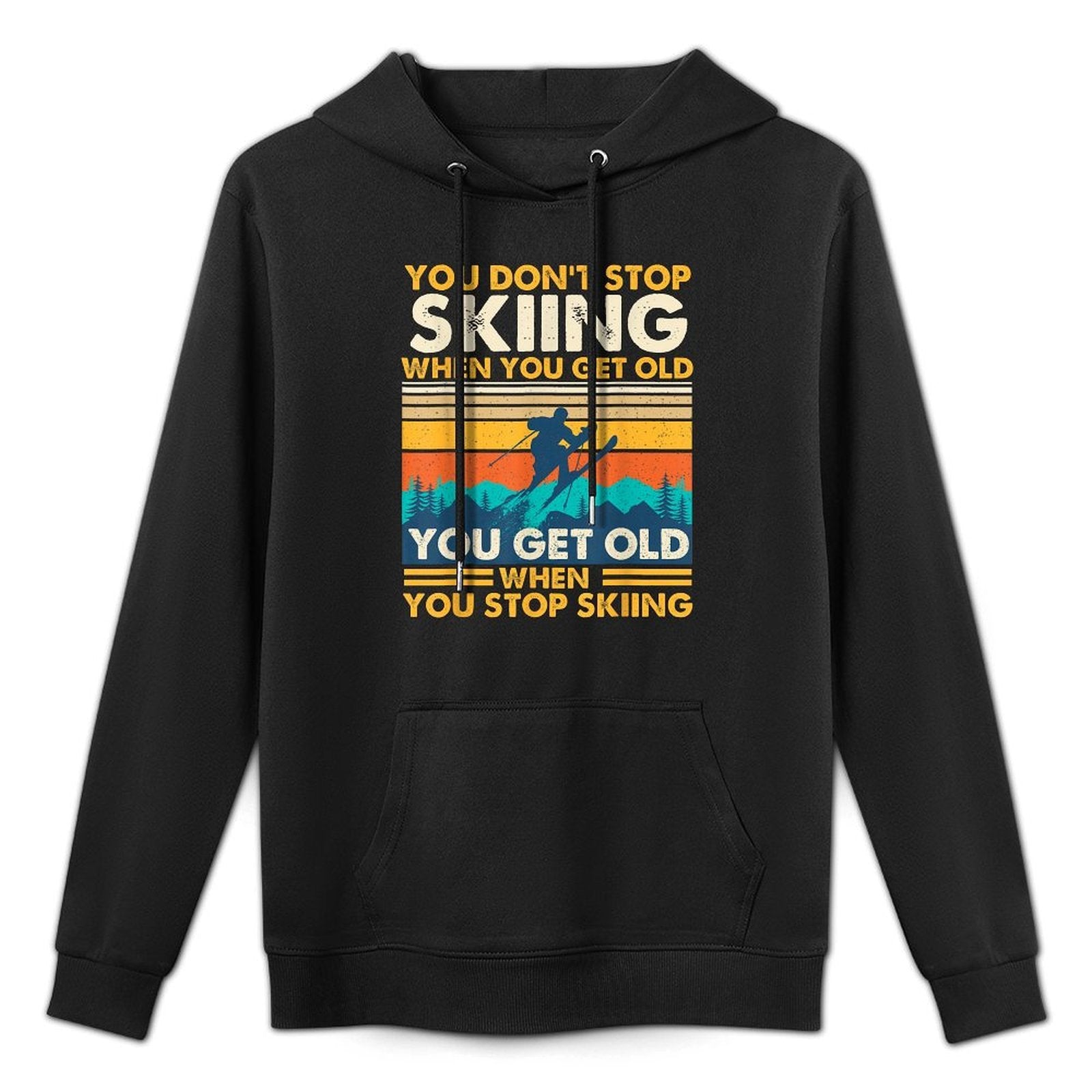 You Get Old When You Stop Skiing - Winter Sports Lover Skier Easy Care Hoodie