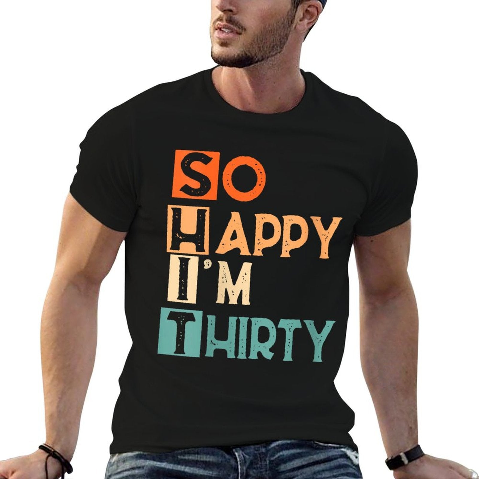 Womens So Happy I'm Thirty Funny 30th Birthday  High-quality Stitching T-Shirt