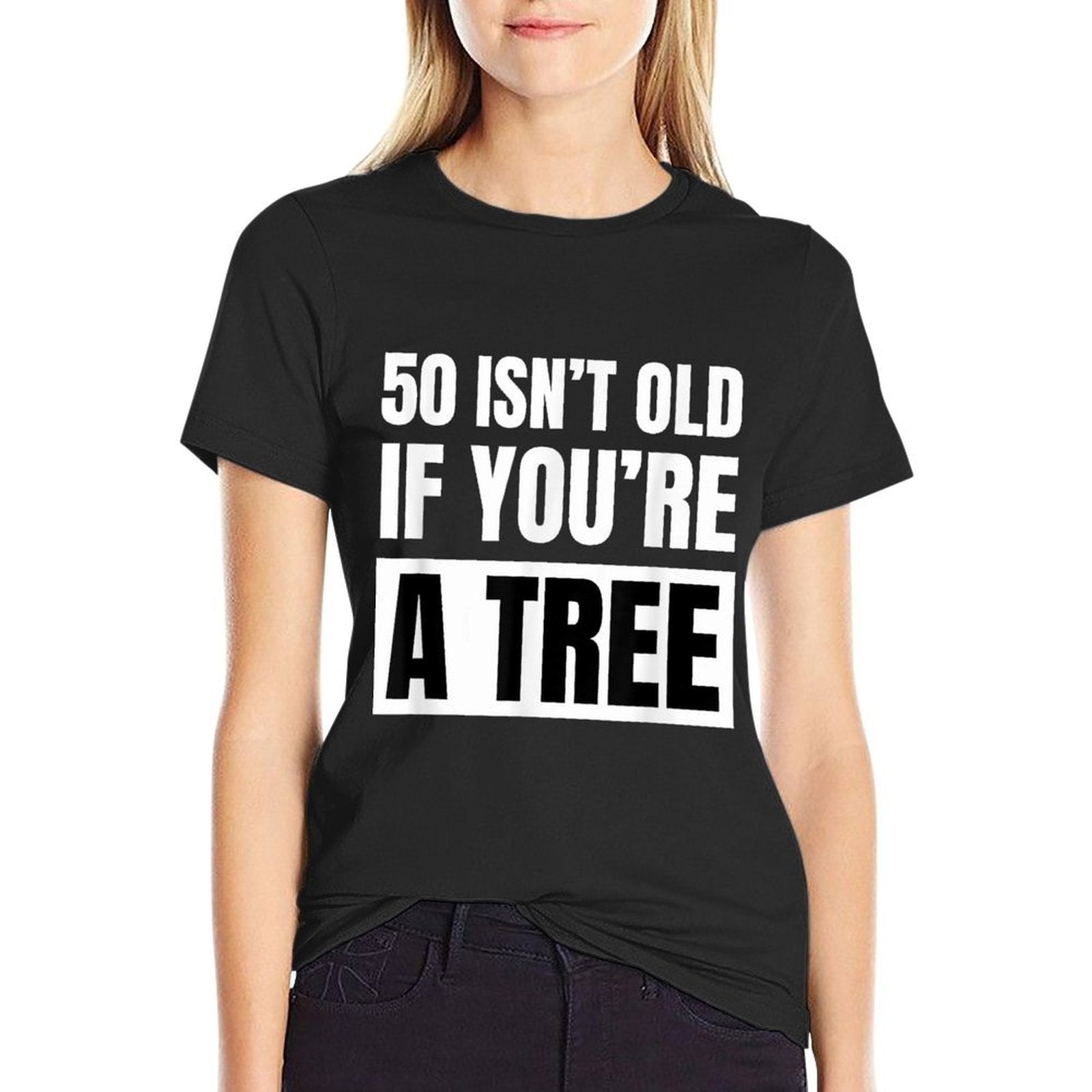50 Isn't Old If You're A Tree Funny 50th Birthday Party Bday  Soft T-Shirt