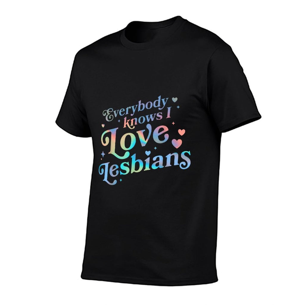 Gay Pride LGBTQ Ally LGBT Men Women Everybody Knows I Love Lesbians Heart LGBT Pride - Unisex-Adults, Black, Small,,  Affordable Price T-Shirt