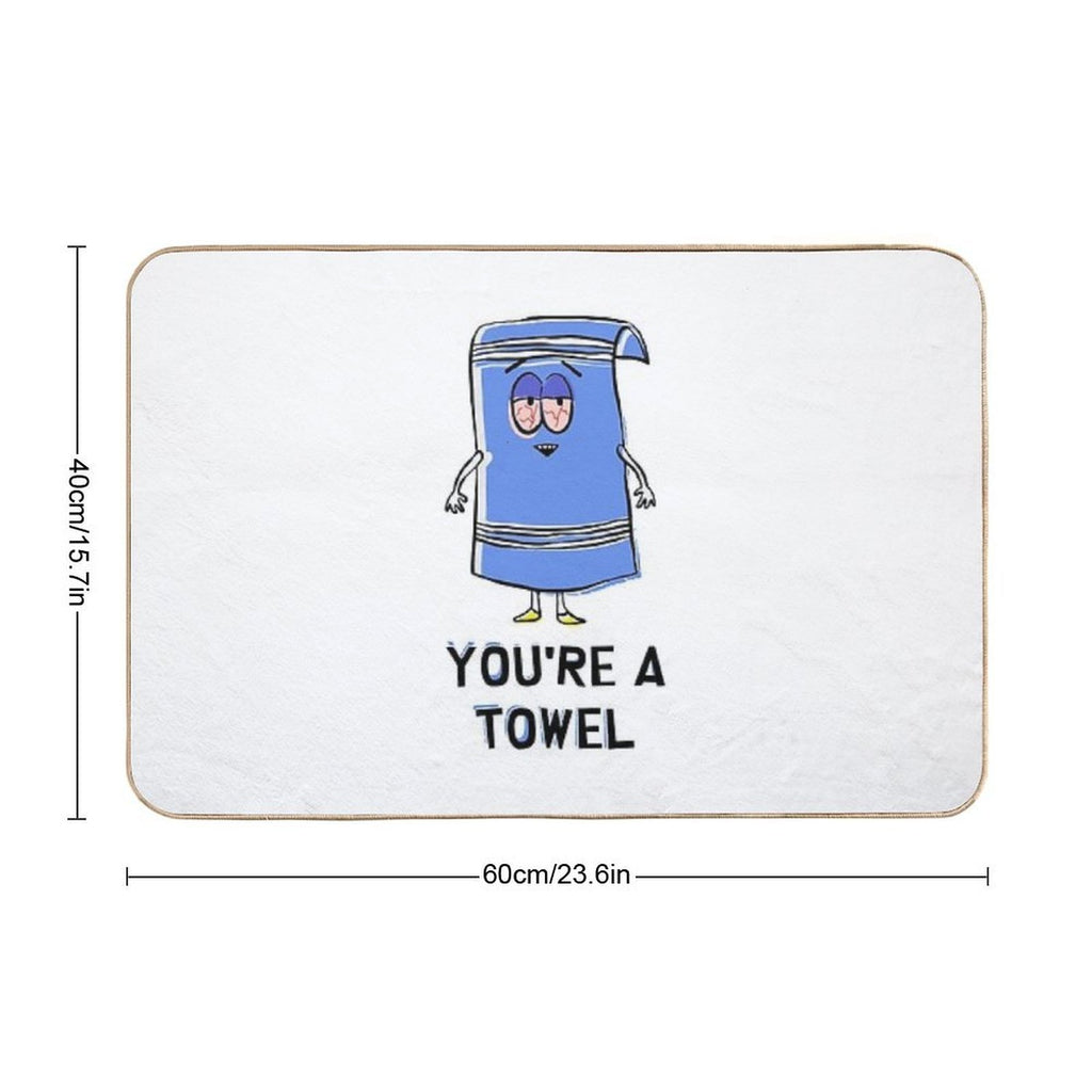 You're A Towelie  Easy To Clean Bath Mat
