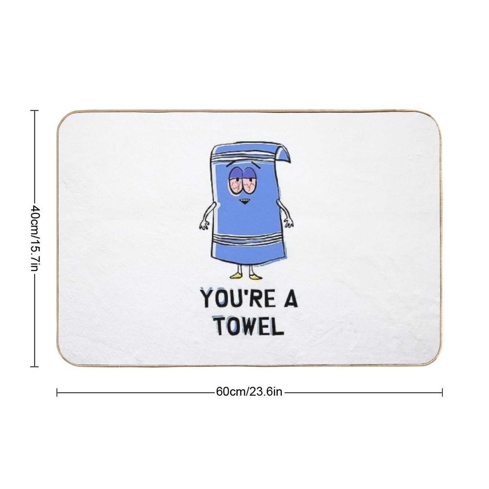 You're A Towelie  Easy To Clean Bath Mat
