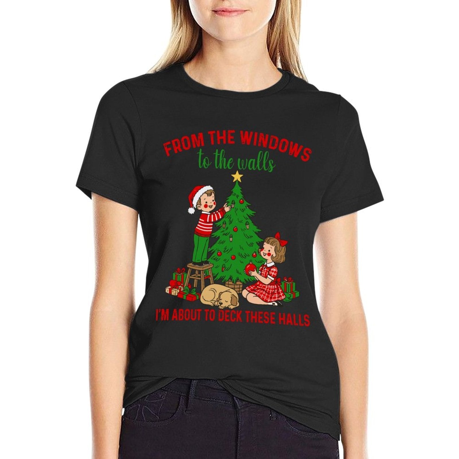 from The Windows to The Walls Im About to Deck These Halls  Fade-proof Color T-Shirt