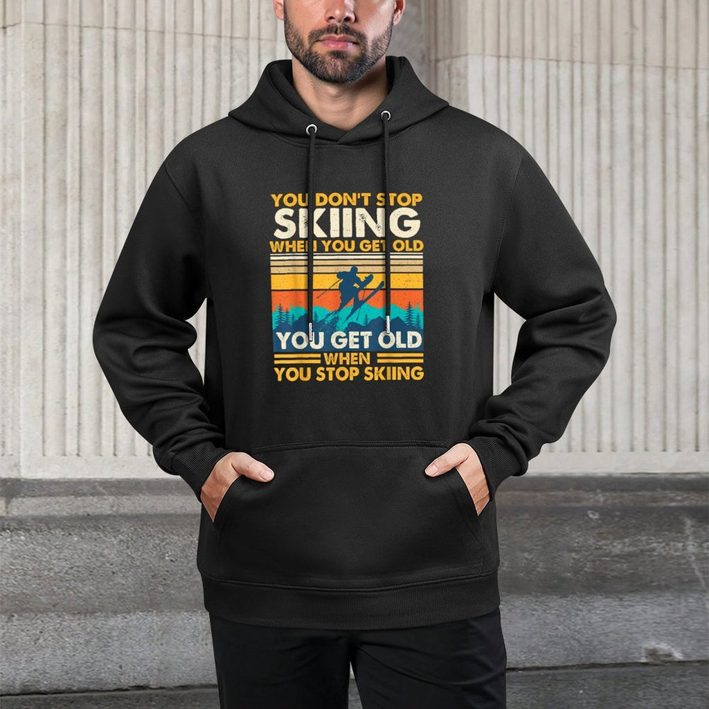 You Get Old When You Stop Skiing - Winter Sports Lover Skier Easy Care Hoodie