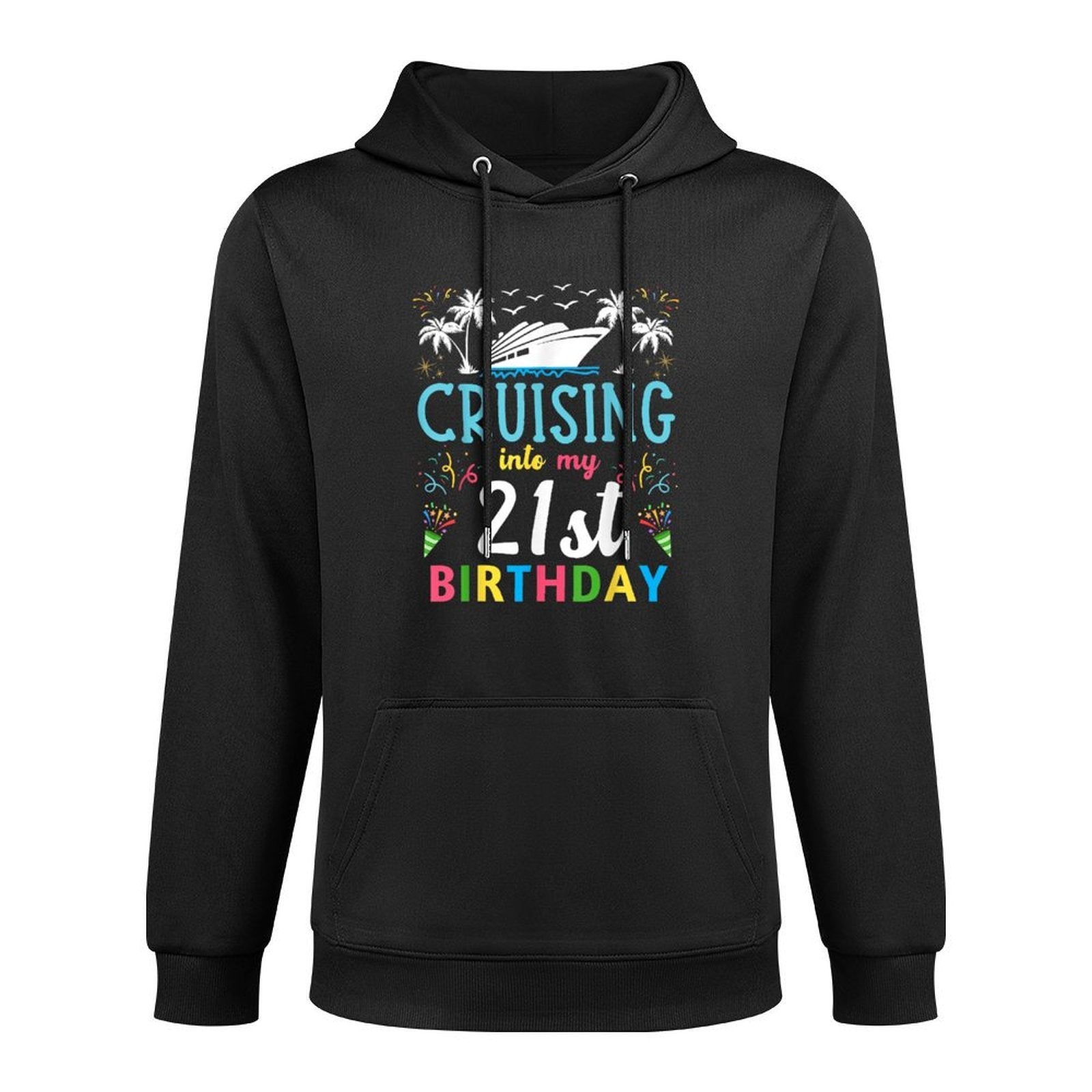 Cruising Into My 21 Year Old Birthday Party 21st Cruise Trip Adjustable Hood Hoodie