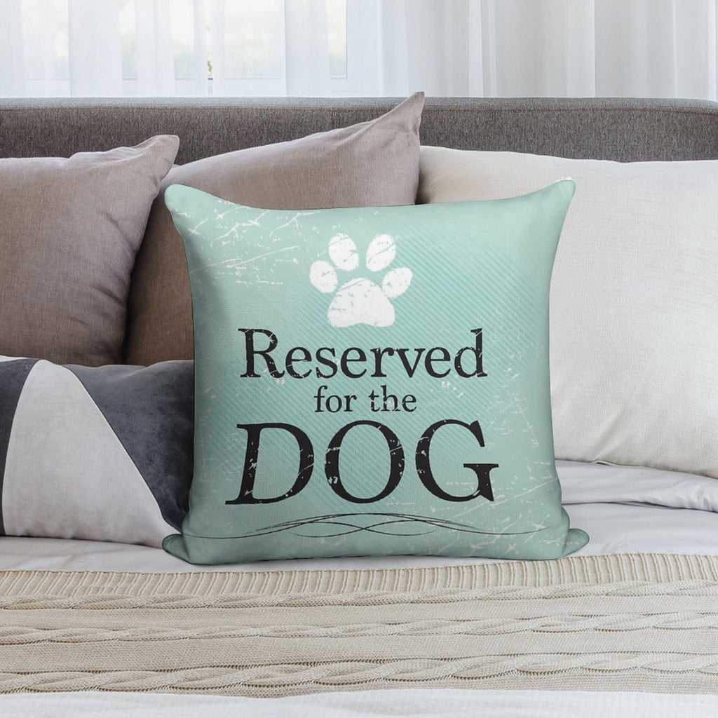 Reserved for The Dog Soft High-Density Material Throw Pillow