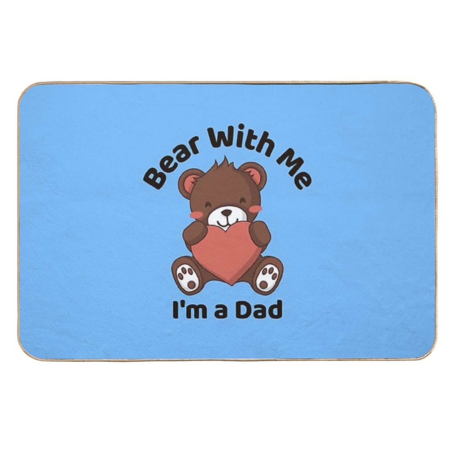 Bear With Me, I’m A Dad, Father's Day Gift Idea  Odorless Bath Mat
