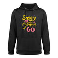 Sassy Fabulous 60 Sixty Years Old 60th Birthday Gift Women Durable Construction Hoodie