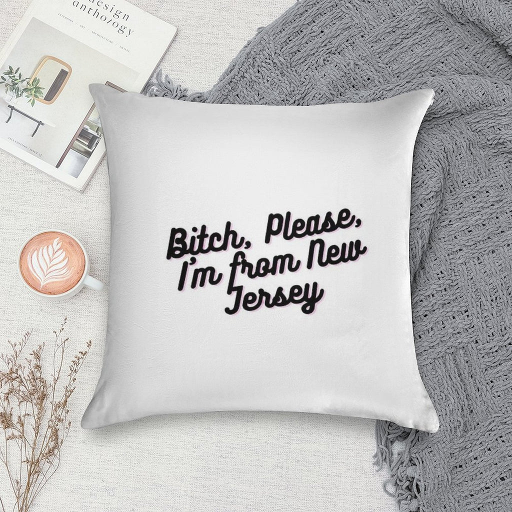 Bitch, Please, I'm from New Jersey Soft Luxury Feel Throw Pillow