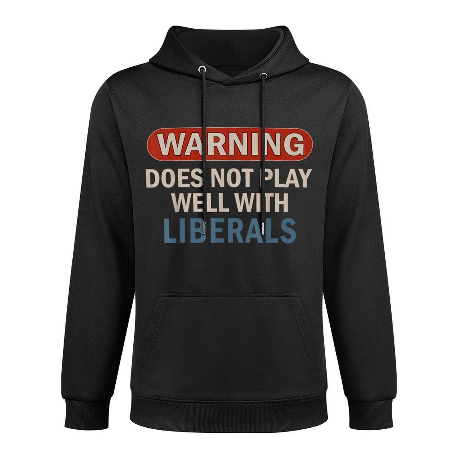 Warning Does Not Play Well With Liberals Casual Wear Hoodie
