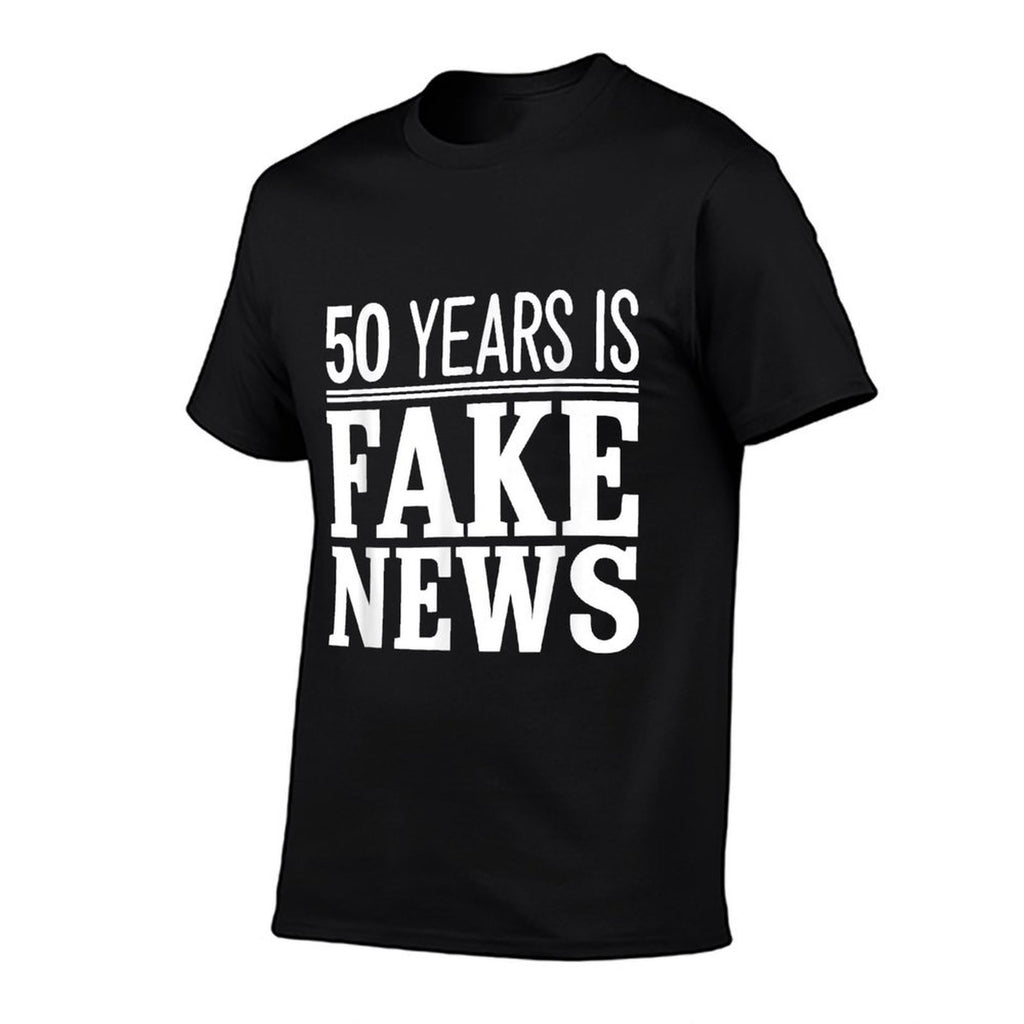 50 Years Is Fake News 50th Birthday  Affordable Price T-Shirt