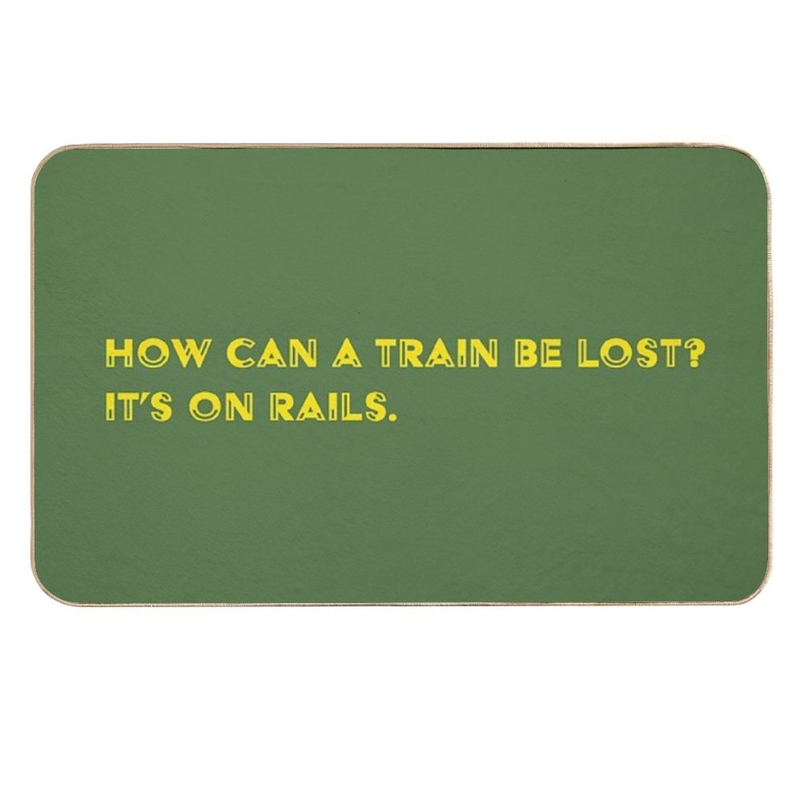 How Can A Train Be Lost It's on Rails.  Slip-Resistant Bath Mat