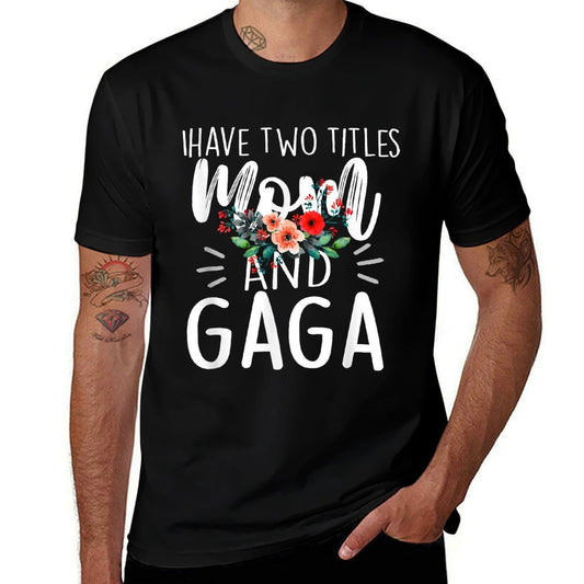 I Have Two Titles Mom And Gaga Floral Grandma Designs Women  Polyester Blend T-Shirt