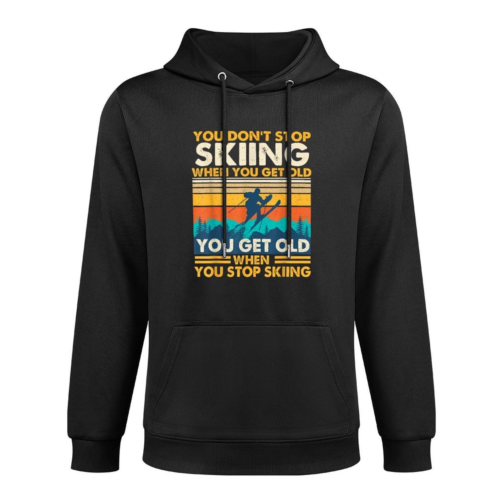 You Get Old When You Stop Skiing - Winter Sports Lover Skier Easy Care Hoodie