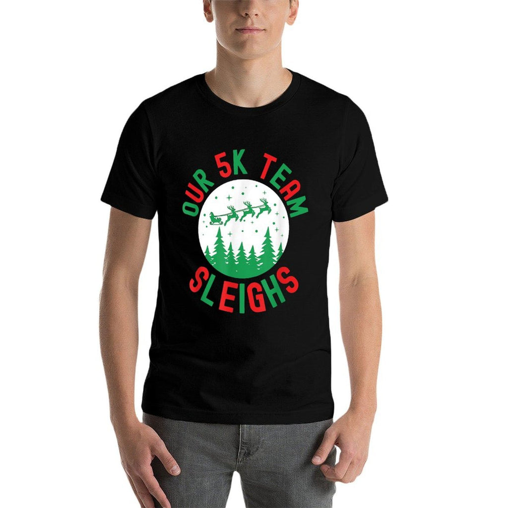 Our 5k Team Sleighs Funny Christmas Humor Running Race  Graphic-printed T-Shirt